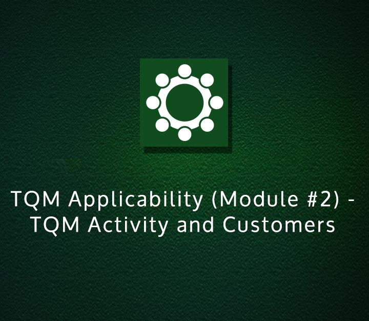 TQM Applicability (Module 2) - TQM Activity and Customers - Intermediate - 3 Sessions
